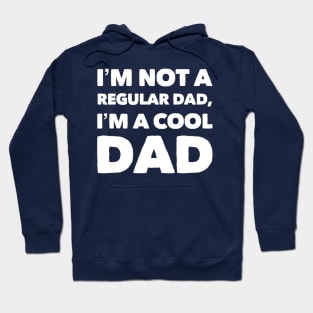 I'm Not A Regular Dad, I'm A Cool Dad Hoodie